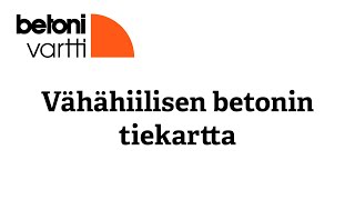 Betonivartti 4112024 Vähähiilisen betonin tiekartta [upl. by Aimal250]