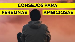 CONSEJOS para personas AMBICIOSAS [upl. by Seravaj]