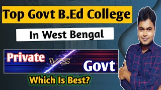 BEd Admission 2021  Top Govt BEd Colleges In West Bengal  Private Vs Govt BEd College [upl. by Terriss678]