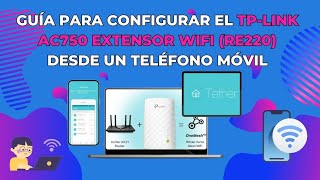 Guía para Configurar el TPLink AC750 Extensor WiFi RE220 desde un Teléfono Móvil [upl. by Oflodor]