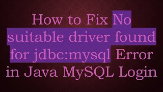 How to Fix No suitable driver found for jdbcmysql Error in Java MySQL Login [upl. by Inalawi]