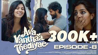 Ava Vanthaa Thediyae  Episode 08  Ft VJ Annamallai  VJ Kalyani  Tamil Love Web Series [upl. by Notsag]