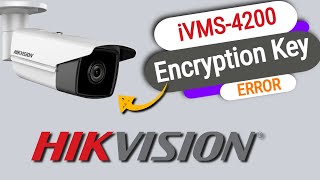 Hikvision iVMS 4200 Encryption Error [upl. by Gregory836]