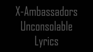 XAmbassadors  Unconsolable Lyric VideoHD [upl. by Parshall]