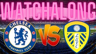 Chelsea vs Leeds United WATCHALONG [upl. by Eleinad]