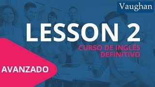 Lección 2  Nivel Avanzado Curso Vaughan para Aprender Inglés Gratis [upl. by Eladroc981]