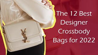 The 12 Best Designer Crossbody Bags for 2022 [upl. by Eenaj983]