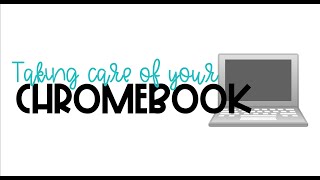 Taking Care of Your Chromebook [upl. by Aiotal]