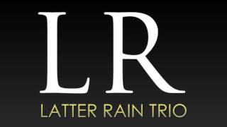 Blessed  Latter Rain Trio [upl. by Eduam]