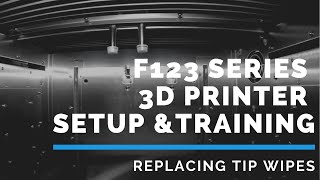 Stratasys F123 Series 3D Printer Training  Maintenance  Replacing Tip Wipes [upl. by Alodie]