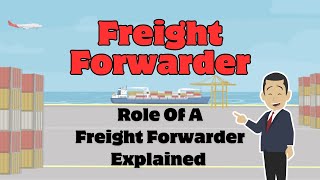 What Is Freight Forwarder Role Of A Freight Forwarder Explained [upl. by Ellah]