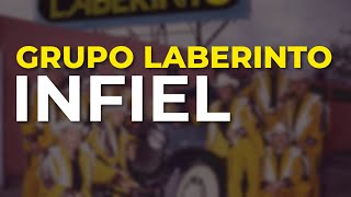 Grupo Laberinto  Infiel Audio Oficial [upl. by Hahnert]