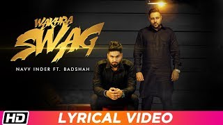 Wakhra Swag  Lyrical Video  Navv Inder feat Badshah  Latest Punjabi Song 2018 [upl. by Philina]