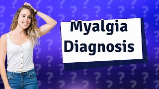 How do you confirm myalgia [upl. by Aicina]