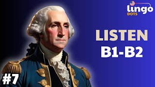 GEORGE WASHINGTON  B1B2 English Podcast  B1B2 English Listening [upl. by Araminta]