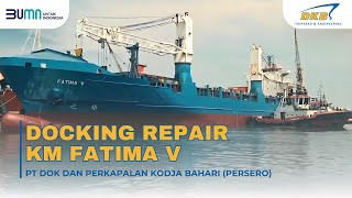 Docking Repair Kapal KM Fatima V  PT Dok dan Perkapalan Kodja Bahari Persero [upl. by Nagah718]