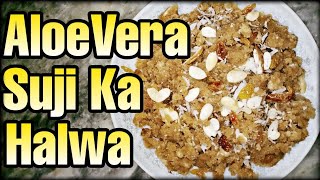 Aloe vera Suji Ka Halwa  Aloe Vera Ka Halwa  How To Make Aloe Vera Halwa At Home [upl. by Adnamas]