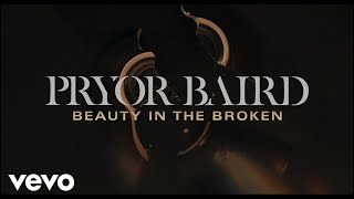 Pryor Baird  Beauty In The Broken Lyric Video [upl. by Rolecnahc]