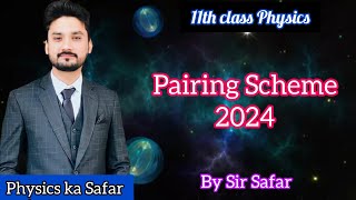 Pairing scheme 2024 class 11 physics  physics ka safar [upl. by Ceporah]