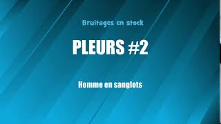 PLEURS 2 Homme en sanglots bruitage gratuit [upl. by Monda]