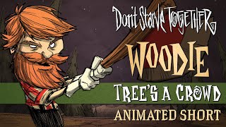 Dont Starve Together Trees a Crowd Woodie Animated Short [upl. by Vincenta]