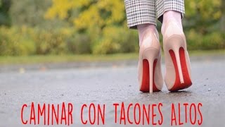 Caminar Con Tacones Altos [upl. by Drape193]