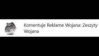 Komentuje Reklame Wojana Zeszyty Wojana [upl. by Yclek182]