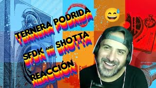 TERNERA PODRIDA SFDK amp SHOTTA REACCION [upl. by Ailec836]