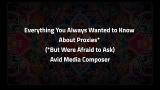 Everything You Always Wanted to Know About Proxies But Were Afraid to Ask Avid Media Composer [upl. by Simpkins]