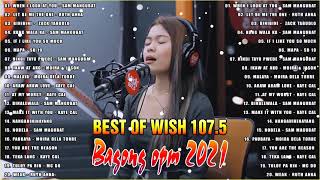 BEST OF WISH 1075 PLAYLIST 2021  OPM Hugot Love Songs 2021  Best Songs Of Wish 1075 [upl. by Melac]