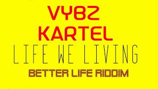 Vybz Kartel Life We Living Lyrics RampD [upl. by Notlaw]