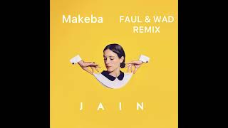 Jain  Makeba Faul amp Wad Remix [upl. by Stephania772]