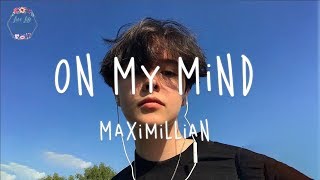 Maximillian  On My Mind Lyric Video [upl. by Rayshell699]