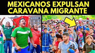 ¡FUERA DE NUESTRO PAÍS MEXICANOS EXPULSAN CARAVANA MIGRANTE [upl. by Bobseine]