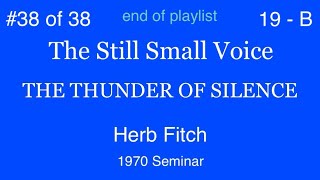 38 The Thunder Of Silence The Still Small Voice part 2  Herb Fitch [upl. by Laenahtan828]