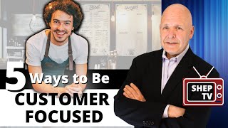 Five Ways to Create a Customer Focused Mindset [upl. by Yllut317]