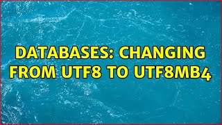 Databases Changing from utf8 to utf8mb4 2 Solutions [upl. by Hayilaa682]