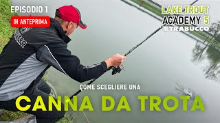 Pesca TROTA LAGO COSA valutare QUANDO scegli una CANNA da PESCA » Lake Trout Academy S5E1 ANTEPRIMA [upl. by Yllen]