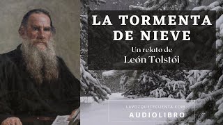 La tormenta de nieve de León Tolstói Cuento completo Audiolibro con voz humana real [upl. by Latnahs]