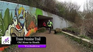 Riding The Trans Pennine Trail Old Moor to Heath 2016 [upl. by Rebah292]