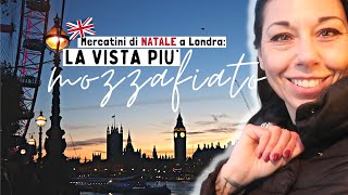 VISTA piu BELLA in ASSOLUTO  LONDRA a NATALE con la  MERCATINO  PASSEGGIATA  VLOG  Vivere UK [upl. by Adnertal]