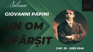 25 Giovanni Papini  Un om şfârşit  Solenne  Dies Irae [upl. by Ailaro]