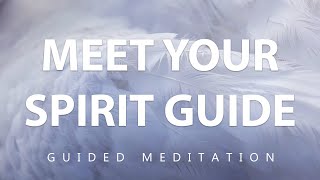 Meet Your Spirit Guide  Guided Meditation To Connect With Your Spirit Guide amp Receive Guidance [upl. by Kimura]