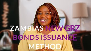 Understanding Zambias New GRZ Bond Issuance Model in 2024 Zambia GRZBonds [upl. by Lrac]