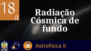 18a Radiação Cósmica de Fundo [upl. by Randy]