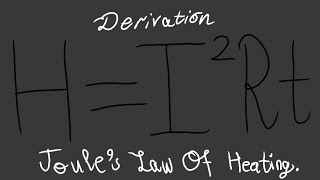 Derivation Of Joules Law Of HeatingI²Rt [upl. by Lauryn957]