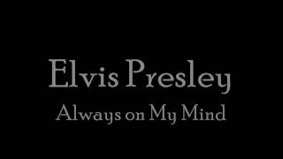 Elvis Always on My Mind With Lyircs [upl. by Ytsrik]