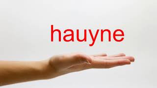 How to Pronounce hauyne  American English [upl. by Pieter]