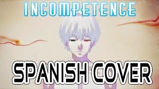 Tokyo Ghoul √A Opening Incompetence Spanish Cover  Munou 無能 [upl. by Lama]