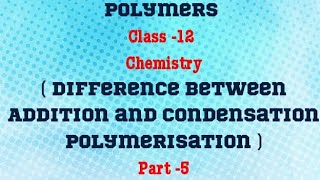 Polymers Class12 Chemistry  Complete notes Diff bw Addition and Condensation Polymerisation [upl. by Pius]